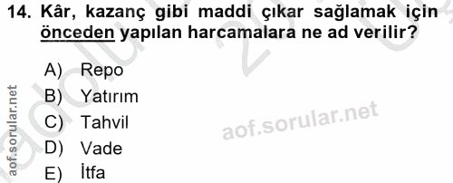 14. soru: Kâr, kazanç gibi maddi çıkar sağlamak için önceden yapılan harcamalara ne ad verilir? A) Repo B) Yatırım C) Tahvil D)…