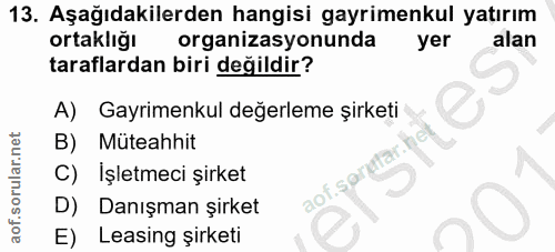 13. soru: Aşağıdakilerden hangisi gayrimenkul yatırım ortaklığı organizasyonunda yer alan taraflardan biri değildir? A) Gayrime…