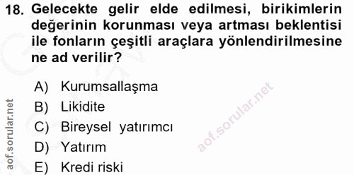18. soru: Gelecekte gelir elde edilmesi, birikimlerin degerinin korunması veya artması beklentisi ile fonların çeşitli araçlara…