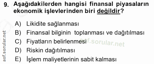 9. soru: Aşağıdakilerden hangisi finansal piyasaların ekonomik işlevlerinden biri değildir? A) Likidite sağlanması B) Finansal…