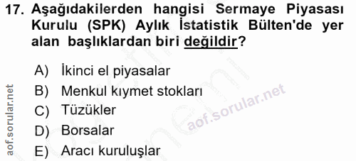 17. soru: Aşağıdakilerden hangisi Sermaye Piyasası Kurulu (SPK) Aylık İstatistik Bülten'de yer alan başlıklardan biri değildir?…