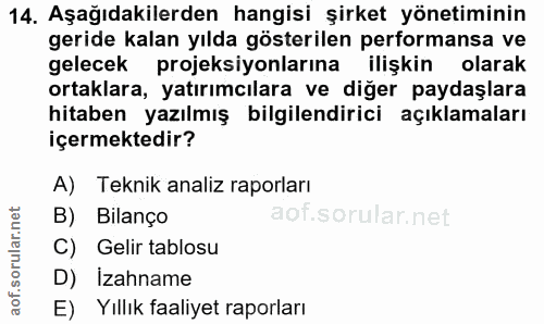 14. soru: Aşağıdakilerden hangisi şirket yönetiminin geride kalan yılda gösterilen performansa ve gelecek projeksiyonlarına ili…