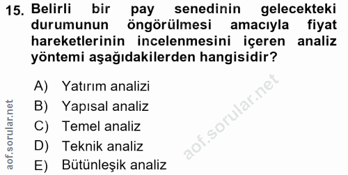 15. soru: Belirli bir pay senedinin gelecekteki durumunun öngörülmesi amaciyla fiyat hareketlerinin incelenmesini içeren analiz…