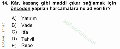 14. soru: Kâr, kazanç gibi maddi çıkar sağlamak için önceden yapılan harcamalara ne ad verilir? A) Yatırım B) Vade C) Itfa D) T…