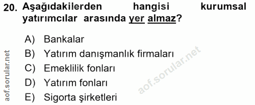 20. soru: Aşağıdakilerden hangisi kurumsal yatırımcılar arasında yer almaz? A) Bankalar B) Yatırım danışmanlık firmaları C) Eme…