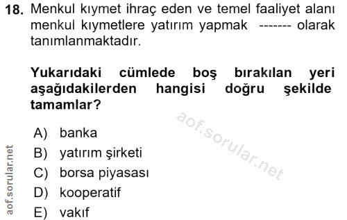 18. soru: Menkul kıymet ihraç eden ve temel faaliyet alanı menkul kıymetlere yatırım yapmak - olarak tanımlanmaktadır. Yukarıda…