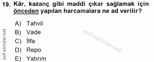 19. soru: Kâr, kazanç gibi maddi çıkar sağlamak için önceden yapılan harcamalara ne ad verilir? A) Tahvil B) Vade C) Itfa D) Re…