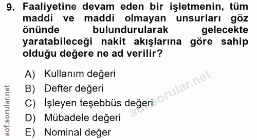 9. soru: Faaliyetine devam eden bir işletmenin, tüm maddi ve maddi olmayan unsurları önünde bulundurularak gelecekte yaratabil…