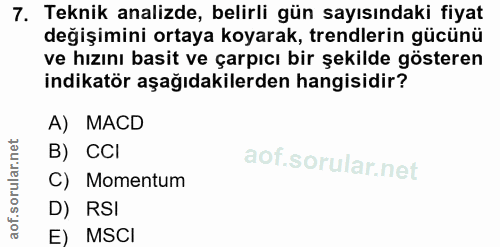 7. soru: Teknik analizde, belirli gün sayısındaki fiyat değişimini ortaya koyarak, trendlerin gücünü ve hızını basit ve çarpıc…