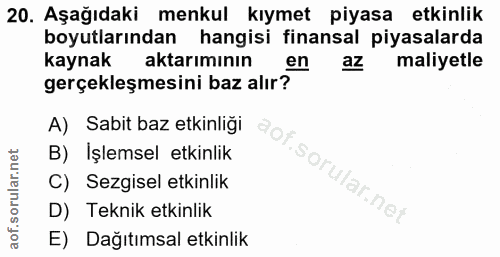 20. soru: Aşağıdaki menkul kıymet piyasa etkinlik boyutlarından hangisi finansal piyasalarda kaynak aktarımının en az maliyetle…