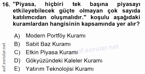 16. soru: "Piyasa, hiçbiri tek başına piyasayı etkileyebilecek güçte olmayan çok sayıda katılımcıdan oluşmalıdır." koşulu aşağı…