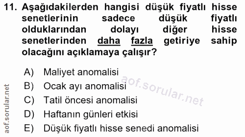 11. soru: Aşağıdakilerden hangisi düşük fiyatlı hisse senetlerinin sadece düşük fiyatlı olduklarından dolayı diğer hisse senetl…