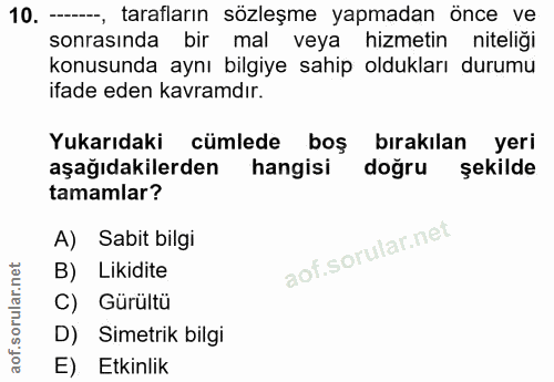 10. soru: --, tarafların sözleşme yapmadan önce ve sonrasında bir mal veya hizmetin niteliği konusunda aynı bilgiye sahip olduk…