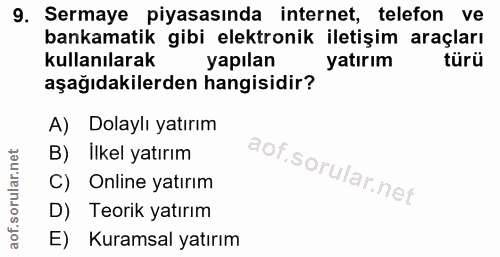 9. soru: Sermaye piyasasında internet, telefon ve bankamatik gibi elektronik iletişim araçları kullanılarak yapılan yatırım tü…