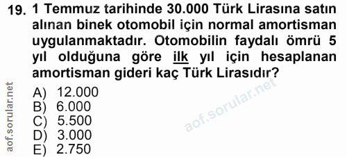 19. soru: 1 Temmuz tarihinde 30.000 Türk Lirasına satın alınan binek otomobil için normal amortisman uygulanmaktadır. Otomobili…