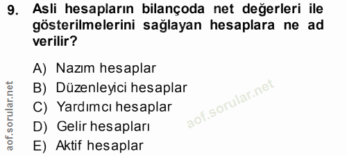 9. soru: Asli hesapların bilançoda net değerleri ile gösterilmelerini sağlayan hesaplara ne ad verilir? A) Nazım hesaplar B) D…