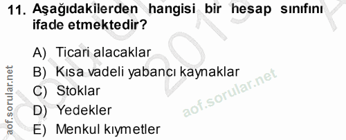 11. soru: Aşağıdakilerden hangisi bir hesap sınıfını ifade etmektedir? A) Ticari alacaklar B) Kısa vadeli yabancı kaynaklar C)…