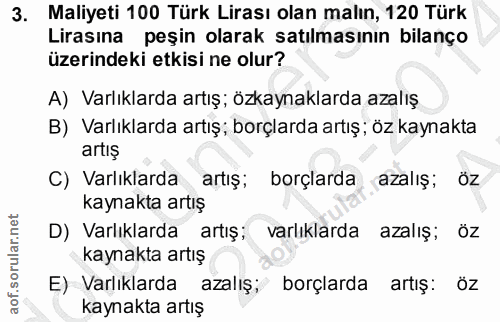 3. soru: Maliyeti 100 Türk Lirası olan malın, 120 Türk Lirasına peşin olarak satılmasının bilanço üzerindeki etkisi ne olur? A…