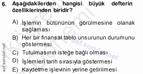 6. soru: Aşağıdakilerden hangisi büyük defterin özelliklerinden biridir? A) İşlemin bütününün görülmesine olanak sağlaması B)…