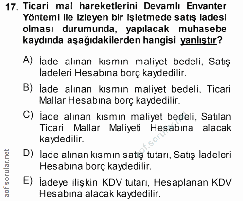 17. soru: Ticari mal hareketlerini Devamlı Envanter Yöntemi ile izleyen bir işletmede satış iadesi olması durumunda, yapılacak…