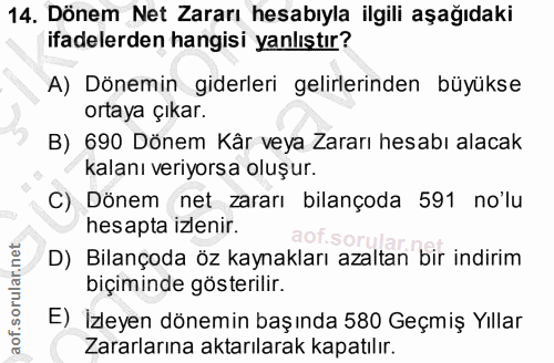 14. soru: Dönem Net Zararı hesabıyla ilgili aşağıdaki ifadelerden hangisi yanlıştır? A) Dönemin giderleri gelirlerinden büyükse…