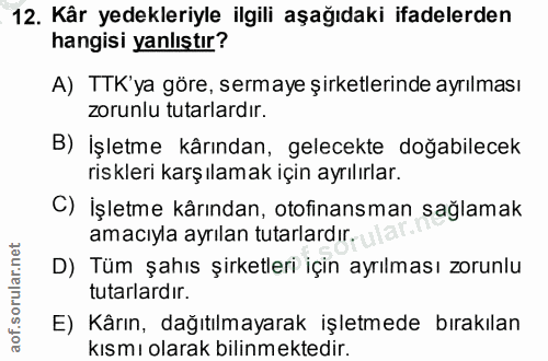 12. soru: Kär yedekleriyle ilgili aşağıdaki ifadelerden hangisi yanlıştır? A) TTK'ya göre, sermaye şirketlerinde ayrılması zoru…