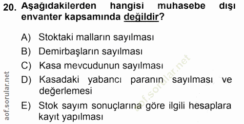 20. soru: Aşağıdakilerden hangisi muhasebe dışı envanter kapsamında değildir? A) Stoktaki malların sayılması B) Demirbaşların s…