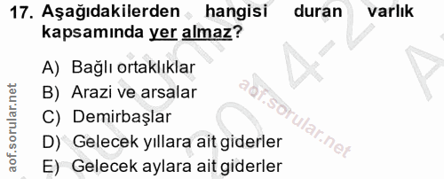 17. soru: Aşağıdakilerden hangisi duran varlık kapsamında yer almaz? A) Bağlı ortaklıklar B) Arazi ve arsalar C) Demirbaşlar D)…
