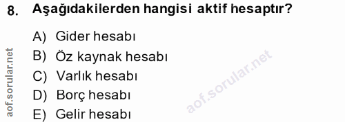 8. soru: Aşağıdakilerden hangisi aktif hesaptır? A) Gider hesabı rular.net B) Öz kaynak hesabı C) Varlık hesabı D) Borç hesabı…