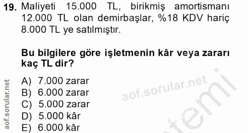 19. soru: Maliyeti 15.000 TL, birikmiş amortismanı 12.000 TL olan demirbaşlar, %18 KDV hariç 8.000 TL ye satılmıştır. Bu bilgil…