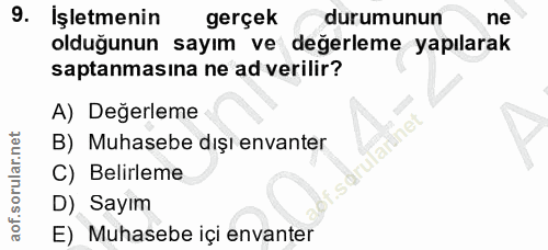 9. soru: İşletmenin gerçek durumunun ne olduğunun sayım ve değerleme yapılarak saptanmasına ne ad verilir? A) Değerleme arüne…