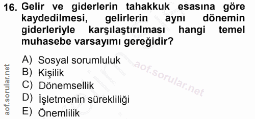 16. soru: Gelir ve giderlerin tahakkuk esasına göre kaydedilmesi, gelirlerin aynı dönemin giderleriyle karşılaştırılması hangi…