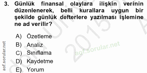 3. soru: Günlük finansal olaylara ilişkin verinin düzenlenerek, belli kurallara uygun bir şekilde günlük defterlere yazılması…