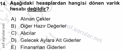 14. soru: Aşağıdaki hesaplardan hangisi dönen varlık hesabı değildir? A) Alınan Çekler B) Diger Hazır Degerler of C) Alıcılar D…