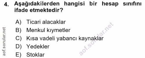 4. soru: Aşağıdakilerden hangisi bir hesap sınıfını ifade etmektedir? A) Ticari alacaklar B) Menkul kıymetler C) Kısa vadeli y…