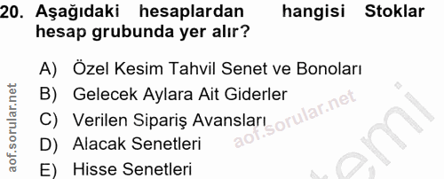 20. soru: Aşağıdaki hesaplardan hangisi Stoklar hesap grubunda yer alır? A) Özel Kesim Tahvil Senet ve Bonoları C) Verlen Sipar…
