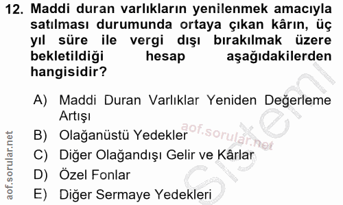 12. soru: Maddi duran varlıkların yenilenmek amacıyla satılması durumunda ortaya çıkan kârın, üç yıl süre ile vergi dışı bırakı…