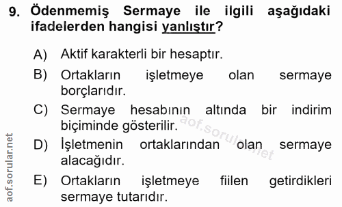 9. soru: Ödenmemiş Sermaye ile ilgili aşağıdaki ifadelerden hangisi yanlıştır? A) Aktif karakterli bir hesaptır. B) Ortakların…