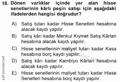 18. soru: Dönen varlıklar içinde yer alan hisse senetlerinin kårlı peşin satışı için aşağıdaki ifadelerden hangisi doğrudur? A)…