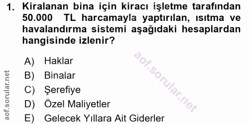 1. soru: Kiralanan bina için kiracı işletme tarafından 50.000 TL harcamayla yaptırılan, ısıtma ve havalandırma sistemi aşağıda…