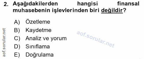 2. soru: Aşağıdakilerden hangisi finansal muhasebenin işlevlerinden biri değildir? A) Özetleme B) Kaydetme C) Analiz ve yorum…