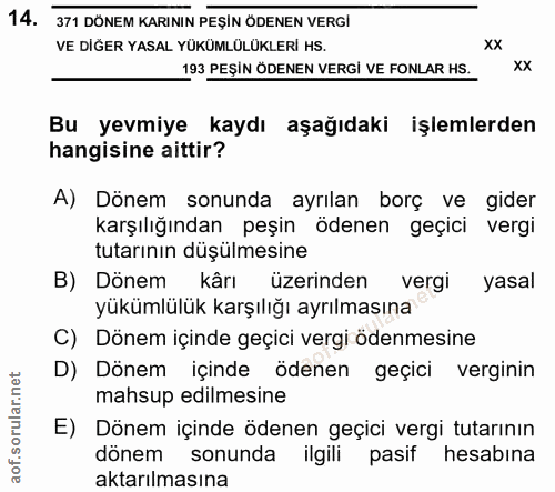 14. soru: 371 DÖNEM KARININ PESİN ÖDENEN VERGİ VE DİĞER YASAL YÜKÜMLÜLÜKLERİ HS. xX 193 PEŞIN ÖDENEN VERGI VE FONLAR HS. XX Bu…