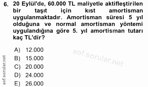 6. soru: 20 Eylül'de, 60.000 TL maliyetle aktifleştirilen bir taşıt için kist amortisman uygulanmaktadır. Amortisman süresi 5…