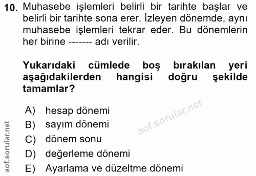 10. soru: Muhasebe işlemleri belirli bir tarihte başlar ve belirli bir tarihte sona erer. İzleyen dönemde, aynı muhasebe işleml…