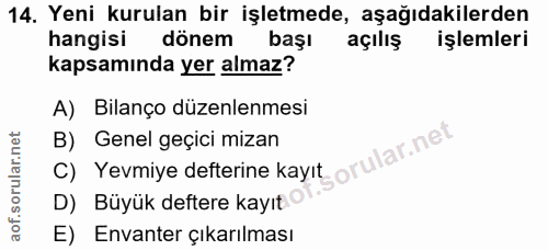14. soru: Yeni kurulan bir işletmede, aşağıdakilerden hangisi dönem başı açılış işlemleri kapsamında yer almaz? A) Bilanço düze…
