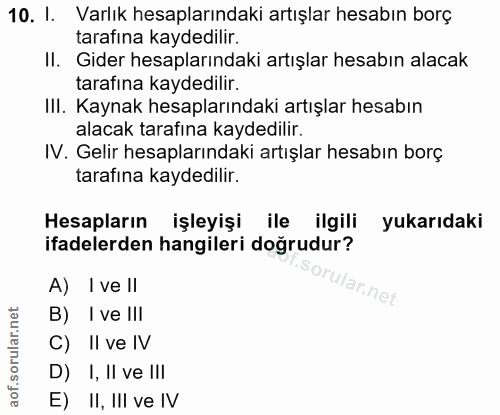 10. soru: I. Varlık hesaplarındaki artışlar hesabın borç tarafına kaydedilir. II. Gider hesaplarındaki artışlar hesabın alacak…