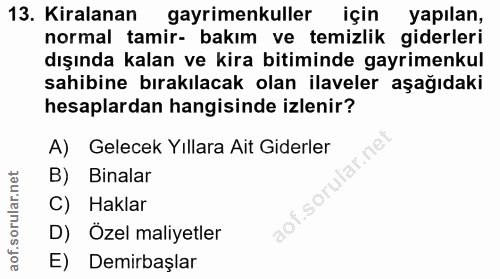 13. soru: Kiralanan gayrimenkuller için yapılan, normal tamir- bakım ve temizlik giderleri dışında kalan ve kira bitiminde gayr…