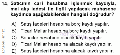 14. soru: Satıcının cari hesabına işlenmek kaydıyla, mal alış iadesi ile ilgili yapılacak muhasebe kaydında aşağıdakilerden han…