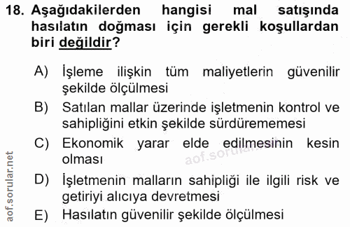 18. soru: Aşağıdakilerden hangisi mal satışında hasılatın doğması için gerekli koşullardan biri değildir? A) İşleme ilişkin tüm…