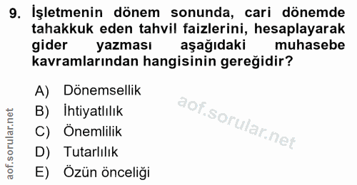 9. soru: İşletmenin dönem • sonunda, cari dönemde tahakkuk eden tahvil faizlerini, hesaplayarak gider yazması aşağıdaki muhase…